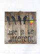 Dare to be Different' Plaque 40 x 40 x 1cm