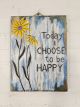 Today I Choose to be Happy' Plaque 40 x 30 x 1cm