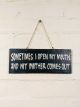 Wooden Sign 'Sometimes I Open My Mouth�' 10x31 cm