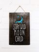 Stay Wild Moon Child - 25x40cm